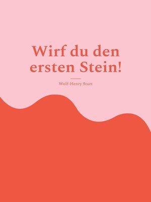 cover image of Wirf du den ersten Stein!